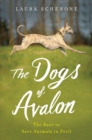 Image for The Dogs of Avalon: The Race to Save Animals in Peril