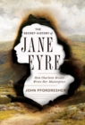 Image for The secret history of Jane Eyre  : how Charlotte Brontèe wrote her masterpiece