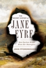 Image for The secret history of Jane Eyre: how Charlotte Bronte wrote her masterpiece
