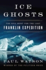 Image for Ice ghosts  : the epic hunt for the lost Franklin Expedition