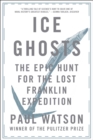 Image for Ice Ghosts: The Epic Hunt for the Lost Franklin Expedition