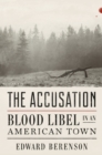Image for The Accusation: Blood Libel in an American Town