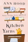 Image for Kitchen yarns  : notes on life, love, and food