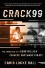 Image for CRACK99: The Takedown of a $100 Million Chinese Software Pirate