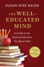 Image for The Well-Educated Mind: A Guide to the Classical Education You Never Had