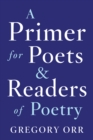 Image for A Primer for Poets &amp; Readers of Poetry