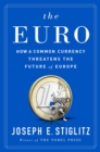 Image for The Euro  : how a common currency threatens the future of Europe