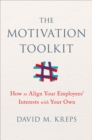 Image for The motivation toolkit: how to align your employees&#39; interests with your own