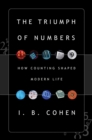 Image for The Triumph of Numbers: How Counting Shaped Modern Life