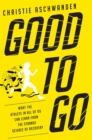Image for Good to Go : What the Athlete in All of Us Can Learn from the Strange Science of Recovery