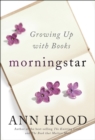 Image for Morningstar: growing up with books