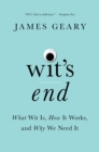 Image for Wit&#39;s End : What Wit Is, How It Works, and Why We Need It