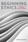 Image for Beginning Ethics: An Introduction to Moral Philosophy