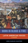 Image for Born in blood and fire  : Latin American voices