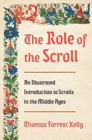 Image for The Role of the Scroll : An Illustrated Introduction to Scrolls in the Middle Ages