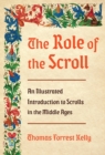 Image for The Role of the Scroll: An Illustrated Introduction to Scrolls in the Middle Ages