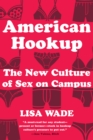 Image for American hookup: the new culture of sex on campus