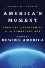 Image for America&#39;s moment  : creating opportunity in the connected age