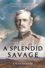 Image for A Splendid Savage: The Restless Life of Frederick Russell Burnham