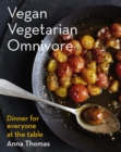 Image for Vegan Vegetarian Omnivore: Dinner for Everyone at the Table