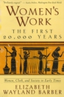 Image for Women&#39;s Work: The First 20,000 Years Women, Cloth, and Society in Early Times