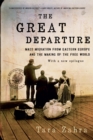Image for The great departure: mass migration from Eastern Europe and the making of the free world