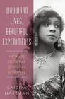 Image for Wayward Lives, Beautiful Experiments : Intimate Histories of Social Upheaval