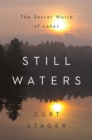Image for Still Waters: The Secret World of Lakes