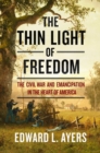 Image for The thin light of freedom  : the Civil War and emancipation in the heart of America