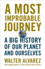 Image for A most improbable journey  : a big history of our planet and ourselves