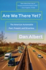 Image for Are We There Yet?: The American Automobile Past, Present, and Driverless