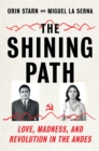 Image for The Shining Path : Love, Madness, and Revolution in the Andes