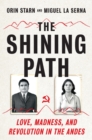 Image for The Shining Path: Love, Madness, and Revolution in the Andes