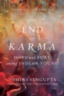 Image for The end of karma: hope and fury among India&#39;s young