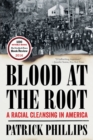 Image for Blood at the Root: A Racial Cleansing in America