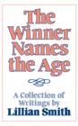 Image for The Winner Names the Age : A Collection of Writings by Lillian Smith