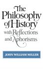 Image for The Philosophy of History with Reflections and Aphorisms