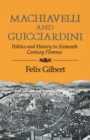 Image for Machiavelli and Guicciardini : Politics and History in Sixteenth Century Florence