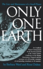 Image for Only One Earth : The Care and Maintenance of a Small Planet