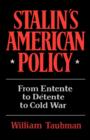 Image for Stalin&#39;s American policy  : from entente to dâetente to Cold War