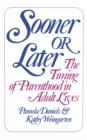 Image for Sooner Or Later : The Timing of Parenthood in Adult Lives
