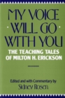 Image for My voice will go with you  : the teaching tales of Milton H. Erickson