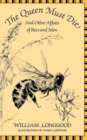 Image for The Queen Must Die : And Other Affairs of Bees and Men