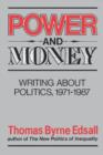 Image for Power and Money : Writings About Politics, 1971-1987