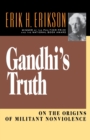 Image for Gandhi&#39;s truth  : on the origins of militant nonviolence