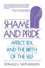 Image for Shame and pride  : affect, sex, and the birth of the self