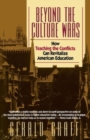 Image for Beyond the Culture Wars : How Teaching the Conflicts Can Revitalize American Education