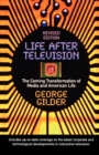 Image for Life After Television : The Coming Transformation of Media and American Life