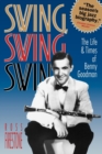 Image for Swing, Swing, Swing - the Life &amp; Times of Benny Goodman (Paper) : The Life &amp; Times of Benny Goodman