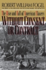 Image for Without Consent or Contract : The Rise and Fall of American Slavery